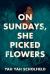 On Sundays, She Picked Flowers On Sundays, She Picked Flowers