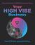 Your High Vibe Business : A Strategic Workbook for Badass Entrepreneurial Success