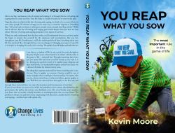 You Reap What You Sow : The Most Important Rule in the Game of Life