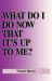 What Do I Do Now That It's Up to Me?