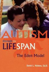 Autism Through the Lifespan : The Eden Model