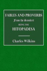 Fables and Proverbs from the Sanskrit : Being the Hitopadesa