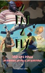 2 Fat 2 Fly : 350 Lbs down - No Surgery, No Pills, No Injections