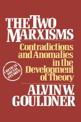 The Two Marxisms : Contradictions and Anormalies in the Development of Theory