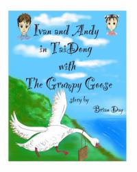 Ivan and Andy Series : Tai Dong and the Grumpy Goose