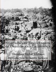 Sights in the Gold Region of Oregon and California