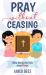 Pray Without Ceasing : Bible Stories for Kids about Prayer