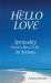Hello Love : Spirituality Doesn't Have to Be So Serious