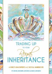 Trading up to Your Royal Inheritance : A King's Daughter's a-Z Royal Handbook