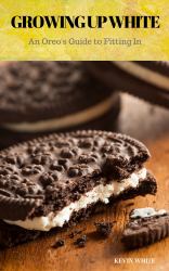 Growing up White : An Oreos Guide to Fitting In