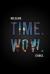Time. Wow. Time. Wow.