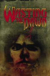 Wasting the Dawn