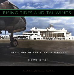 Rising Tides and Tailwinds : The Story of the Port of Seattle