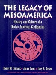 The Legacy of Mesoamerica : History and Culture of a Native American Civilization