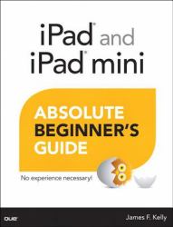 iPad and iPad mini Absolute Beginner's Guide