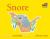 Snore (Talk to the Animals) Board Book Snore (Talk to the Animals) Board Book