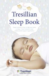 The Tresillian Sleep Book : Expert Advice on How to Help Your Baby to Sleep - from Australia's Most Trusted Parent Support Organisation