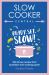 Slow Cooker Central : Ready, Set, Slow!: 160 All-New Recipes from Australia's Slow-cooking Queen