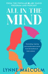 All in the Mind : The New Book from the Popular ABC Radio Program and Podcast