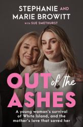 Out of the Ashes : A Young Woman's Survival of White Island, and the Mother's Love That Saved Her
