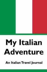 My Italian Adventure : An Italian Travel Journal