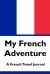 My French Adventure : A French Travel Journal