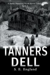 Tanners Dell : Darkly Disturbing Occult Horror