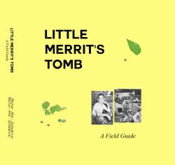 Little Merrit's Tomb : A Field Guide