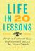 Life in 20 Lessons : What a Funeral Guy Discovered about Life, from Death
