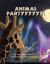 Animal Partyyyyyy! Animal Partyyyyyy!