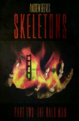 SKELETONS: Part Two: the Bald Man