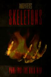 SKELETONS: Part Two: the Bald Man