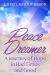 Peace Dreamer : A Journey of Hope in Bad Times and Good