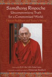 Samdhong Rinpoche : Tibetan Buddhism and Today's World
