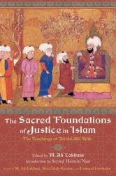The Sacred Foundations of Justice in Islam : The Teachings of 'Ali Ibn Abi Talib