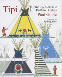 Tipi : Home of the Nomadic Buffalo Hunters
