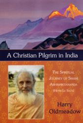 A Christian Pilgrim in India : The Spiritual Journey of Swami Abhishiktananda (Henri le Saux)