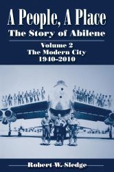 A People, a Place : The Story of Abilene - the Modern City, 1940-2010