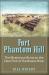 Fort Phantom Hill : The Mysterious Ruins on the Clear Fork of the Brazos River