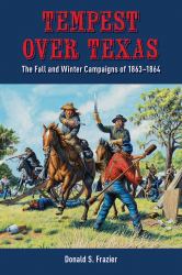 Tempest over Texas : The Fall and Winter Campaigns of 1863-1864