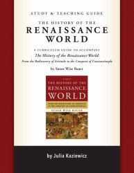 Study and Teaching Guide for the History of the Renaissance World : A Curriculum Guide to Accompany the History of the Renaissance World
