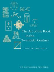 The Art of the Book in the Twentieth Century : A Study of Eleven Influential Book Designers from 1900 To 2000