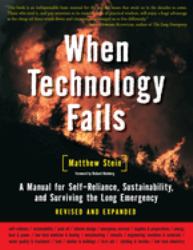When Technology Fails : A Manual for Self-Reliance, Sustainability, and Surviving the Long Emergency, 2nd Edition