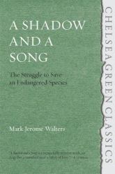 A Shadow and a Song : The Struggle to Save Endangered Species