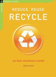Reduce, Reuse, Recycle : An Easy Household Guide
