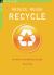 Reduce, Reuse, Recycle : An Easy Household Guide