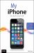My iPhone (Covers iPhone 4/4S, 5/5C and 5S running iOS 7) My iPhone (Covers iPhone 4/4S, 5/5C and 5S running iOS 7)