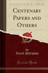 Centenary Papers and Others (Classic Reprint)