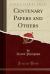 Centenary Papers and Others (Classic Reprint)