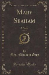 Mary Seaham, Vol. 3 Of 3 : A Novel (Classic Reprint)
